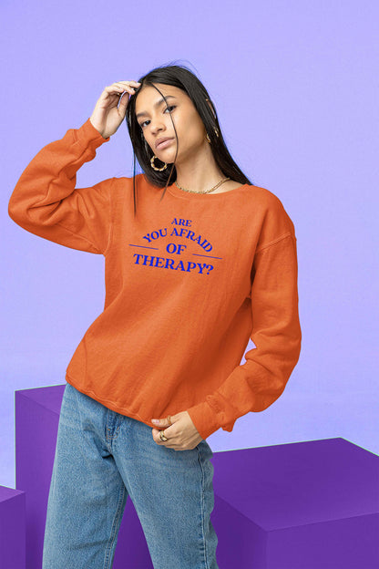 ARE YOU AFRAID OF THERAPY? - Unisex Crewneck Sweatshirt in Halloween Orange