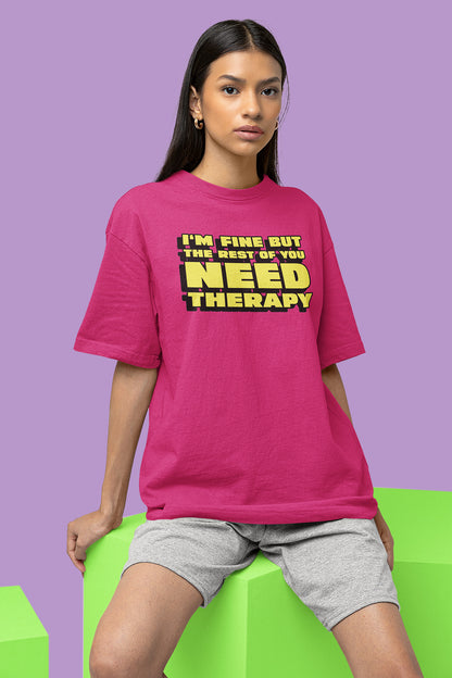 I'M FINE BUT THE REST OF YOU NEED THERAPY - Unisex Crewneck T-Shirt in Bright Pink