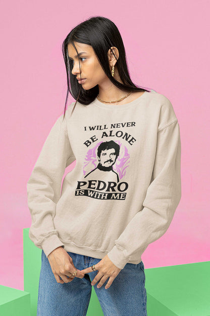 I'LL NEVER BE ALONE, PEDRO PASCAL IS WITH ME - Unisex Crewneck Sweatshirt in Vintage White