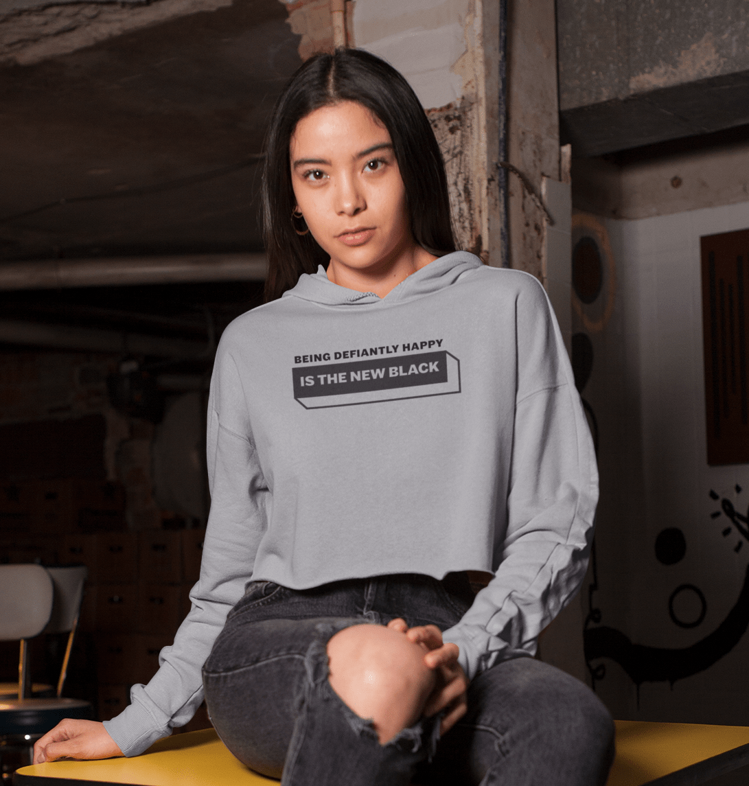 This is The Remix Cropped Sweatshirt BEING DEFIANTLY HAPPY IS THE NEW BLACK - Unisex Cropped Hoodie