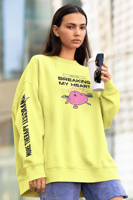 This is The Remix Sweatshirt DON'T GO BREAKING MY HEART HONEY - Unisex Sweatshirt in Neon Lime