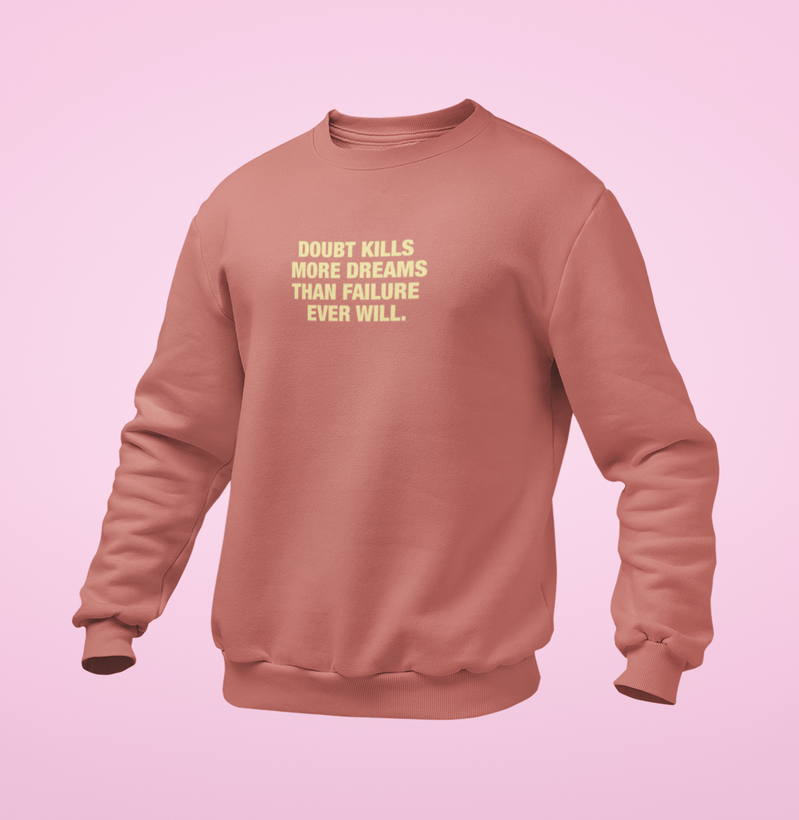 This is The Remix Sweatshirt DOUBT KILLS MORE DREAMS THAN FAILURE EVER WILL - Unisex Sweatshirt in Mauve