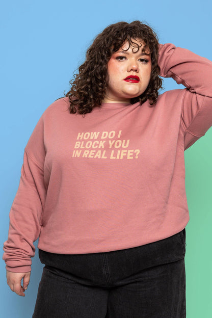 This is The Remix Sweatshirt HOW DO I BLOCK YOU IN REAL LIFE? - Unisex Sweatshirt